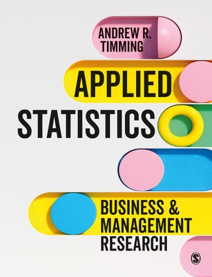 Applied Statistics: Business and Management Research by Timming, Andrew R.