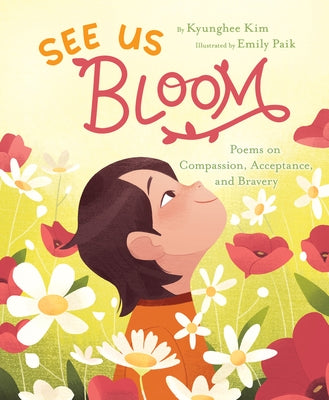 See Us Bloom: Kids Poems on Compassion, Acceptance, and Bravery by Kim, Kyunghee