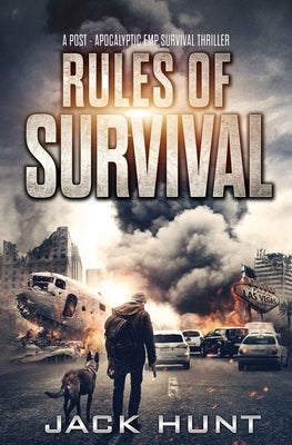 Rules of Survival: A Post-Apocalyptic EMP Survival Thriller by Hunt, Jack