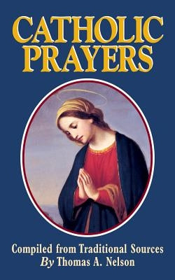 Catholic Prayers by Nelson, Thomas a.