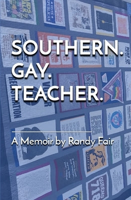 Southern. Gay. Teacher. by Fair, Randy