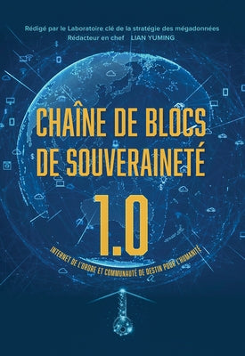 Chaîne de Blocs de Souveraineté 1.0: Internet de l'Ordre Et Communauté de Destin Pour l'Humanité by N/A, Le Laboratoire CL&#233; de la Strat&#233;gie