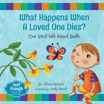 What Happens When a Loved One Dies?: Our First Talk about Death by Roberts, Jillian