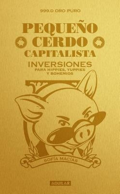 Pequeño Cerdo Capitalista. Inversiones / How to Make Your Piggy Bank Work for You by Macias, Sofia