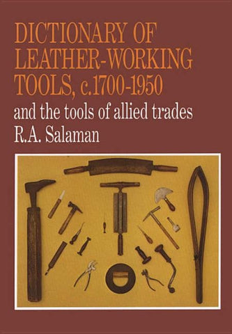 Dictionary of Leather-Working Tools, c.1700-1950 and the Tools of Allied Trades by Salaman, R. A.