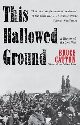 This Hallowed Ground: A History of the Civil War by Catton, Bruce