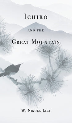 Ichiro and the Great Mountain by Nikola-Lisa, W.