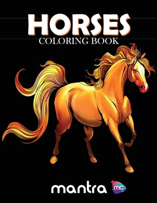 Horses Coloring Book: Coloring Book for Adults: Beautiful Designs for Stress Relief, Creativity, and Relaxation by Mantra