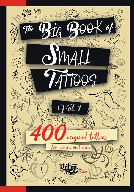 The Big Book of Small Tattoos - Vol.1: 400 small original tattoos for women and men by Gemori, Roberto