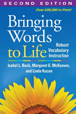 Bringing Words to Life: Robust Vocabulary Instruction by Beck, Isabel L.