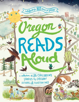 Oregon Reads Aloud: A Collection of 25 Children's Stories by Oregon Authors and Illustrators by Reading, Smart
