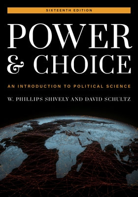 Power and Choice: An Introduction to Political Science by Shively, W. Phillips