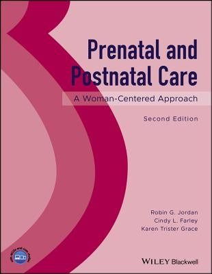 Prenatal and Postnatal Care: A Woman-Centered Approach by Jordan, Robin G.