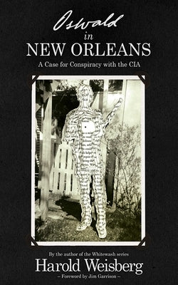 Oswald in New Orleans: A Case for Conspiracy with the CIA by Weisberg, Harold