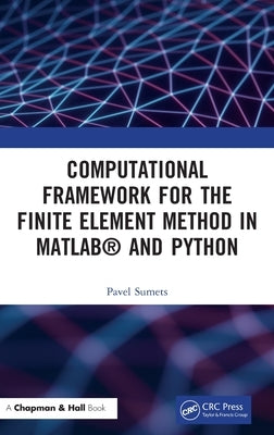 Computational Framework for the Finite Element Method in MATLAB(R) and Python by Sumets, Pavel