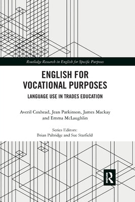 English for Vocational Purposes: Language Use in Trades Education by Coxhead, Averil