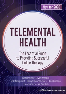 Telemental Health: The Essential Guide to Providing Successful Online Therapy by Gilbertson, Joni