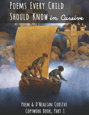 Poems Every Child Should Know in Cursive: Poem and D'Nealian Cursive Copywork Book, Part 1 by Mason, Classical Charlotte