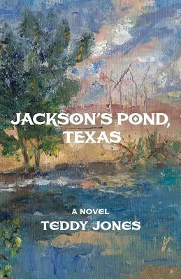 Jackson's Pond, Texas by Jones, Teddy