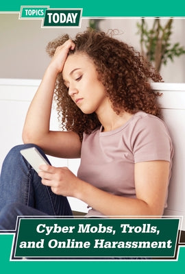 Cyber Mobs, Trolls, and Online Harassment by Mikoley, Kate