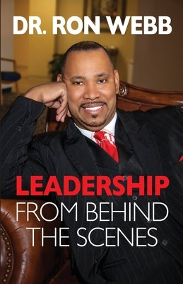 Leadership From Behind the Scenes by Webb, Ron