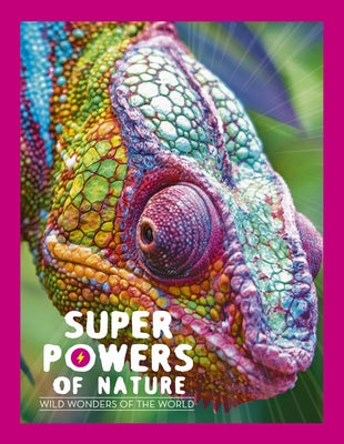 Superpowers of Nature: Wild Wonders of the World by Feterman, Georges