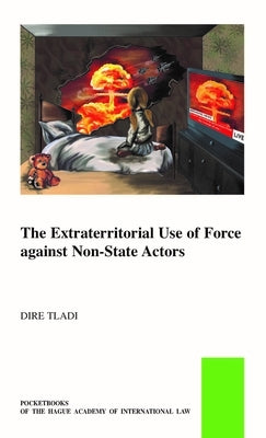 Extraterritorial Use of Force Against Non-State Actors by Dire Tladi