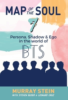 Map of the Soul - 7: Persona, Shadow & Ego in the World of BTS by Stein, Murray