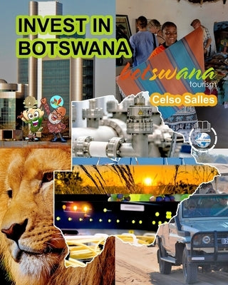 INVEST IN BOTSWANA - Visit Botswana - Celso Salles: Invest in Africa Collection by Salles, Celso