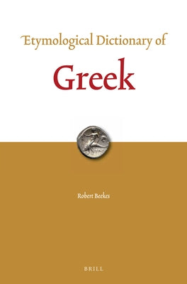 Etymological Dictionary of Greek (2 Vols.) by Beekes