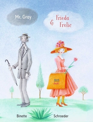 Mr. Gray and Frieda Frolic by Schroeder, Binette