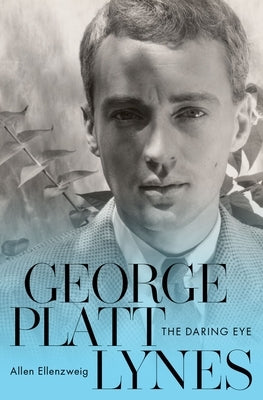 George Platt Lynes: The Daring Eye by Ellenzweig