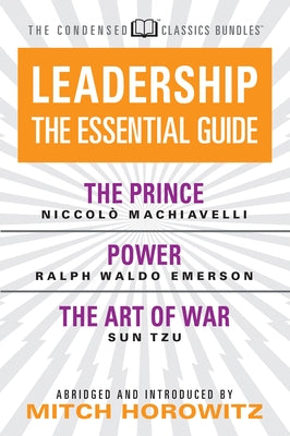 Leadership (Condensed Classics): The Prince; Power; The Art of War: The Prince; Power; The Art of War by Machiavelli