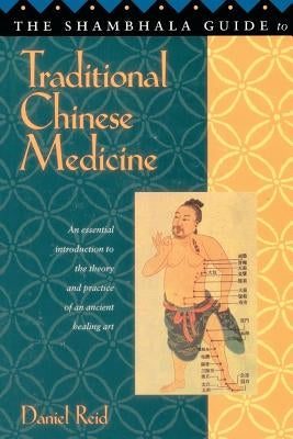 Shambhala Guide to Traditional Chinese Medicine by Reid, Daniel P.
