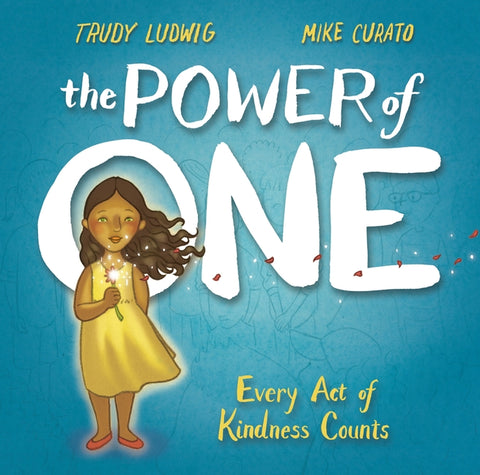 The Power of One: Every Act of Kindness Counts by Ludwig, Trudy