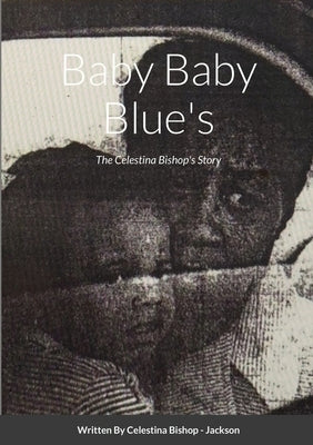 Baby Baby Blue's: The Celestina Bishop's Story by Bishop -. Jackson, Celestina