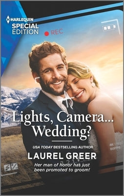 Lights, Camera...Wedding? by Greer, Laurel