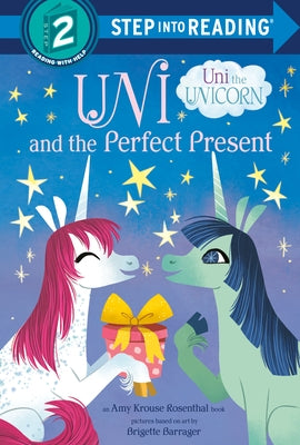 Uni and the Perfect Present (Uni the Unicorn) by Krouse Rosenthal, Amy