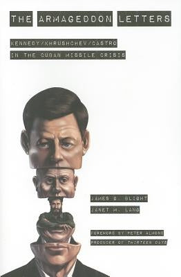 The Armageddon Letters: Kennedy, Khrushchev, Castro in the Cuban Missile Crisis by Blight, James G.