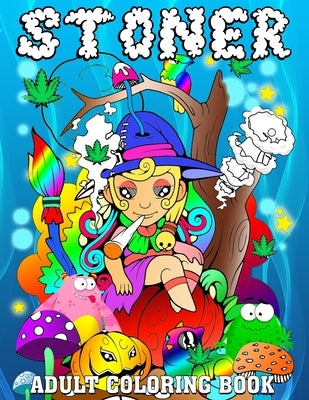 Stoner Adult Coloring Book: Princess Stoner Psychedelic Cannabis Trippy Coloring Book for Adults 122 Pages by Press, Happy Times