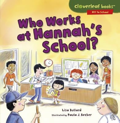 Who Works at Hannah's School? by Bullard, Lisa