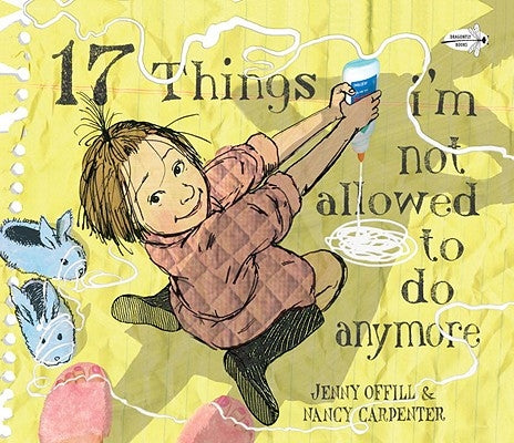 17 Things I'm Not Allowed to Do Anymore by Offill, Jenny