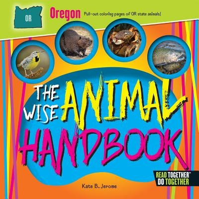 The Wise Animal Handbook Oregon by Jerome, Kate B.