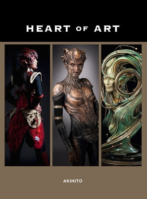 Heart of Art: Welcome to a Small Glimpse Into the Grand World of Special Effects Makeup and Fine Art of Akihito by Ikeda, Akihito