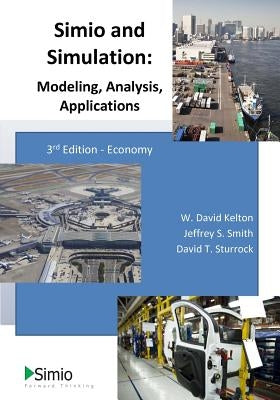 Simio and Simulation: Modeling, Analysis, Applications by Smith, Jeffrey S.