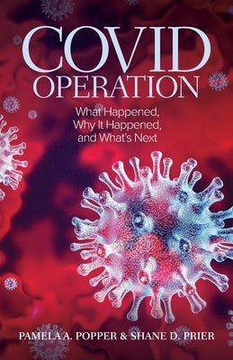 COVID Operation: What Happened, Why It Happened, and What's Next by Popper, Pamela A.