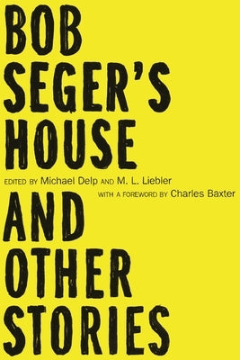 Bob Seger's House and Other Stories by Delp, Michael