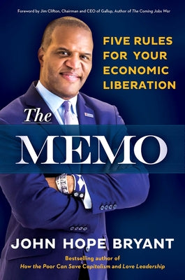 The Memo: Five Rules for Your Economic Liberation by Bryant, John Hope
