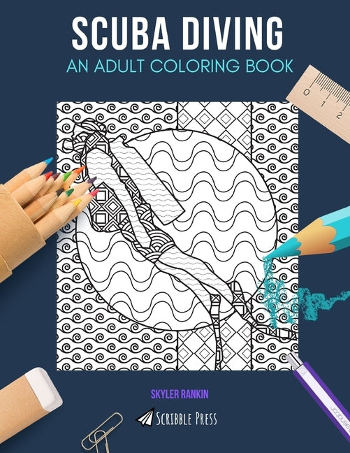 Scuba Diving: AN ADULT COLORING BOOK: A Scuba Diving Coloring Book For Adults by Rankin, Skyler