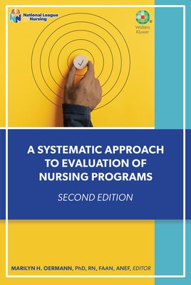 A Systematic Approach to Evaluation of Nursing Programs by Oermann, Marilyn